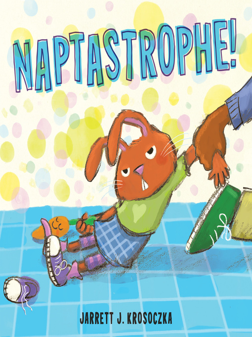 Title details for Naptastrophe! by Jarrett J. Krosoczka - Available